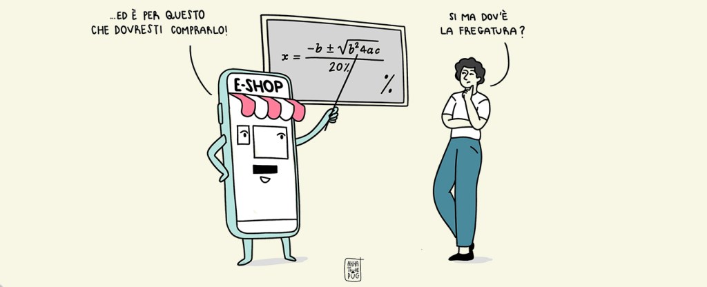 Illustrazione: uno smartphone umanizzato con la scritta e-shop cerca di convincere un uomo ad acquistare mostrandogli una lavagna con una formula matematica incomprensibile. Lo smartphone, indicando con la bacchetta, dice "Per questo dovresti comprarlo!". L'uomo, con aria incerta, risponde "Sì ma dov'è la fregatura?"